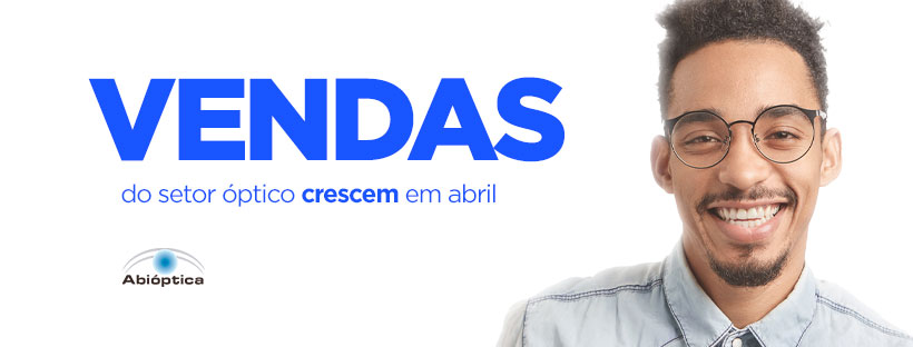 Vendas do setor óptico crescem em abril de 2025
