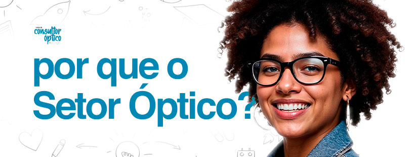 Setor Óptico: Oportunidades Reais de Emprego e Qualificação