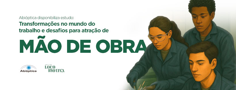 Abióptica disponibiliza estudo “Transformações no mundo do trabalho e desafios para atração de mão de obra”