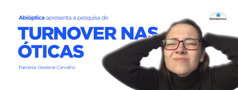 Abióptica apresenta primeira pesquisa de Turnover nas Óticas!