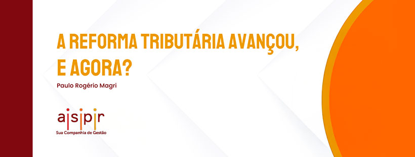 A reforma tributária avançou, e agora?