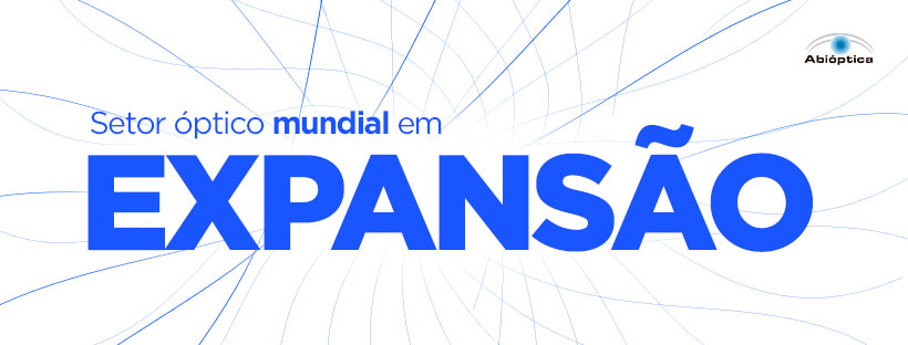 Setor óptico mundial em expansão constante!