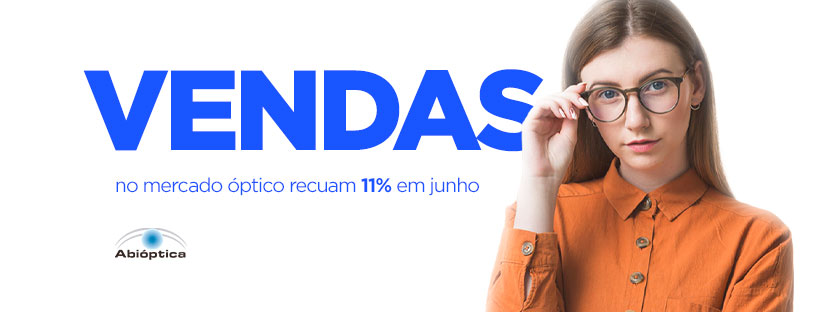 Vendas no mercado óptico recuam 11% em junho!