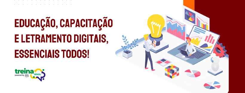 Educação, capacitação e letramento digitais, essenciais todos!