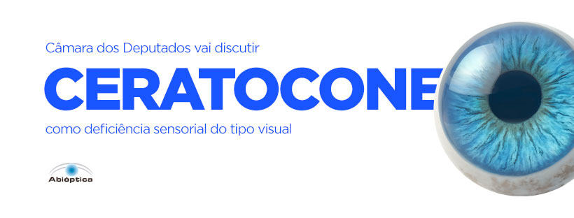 Câmara dos Deputados vai discutir ceratocone como deficiência sensorial do tipo visual