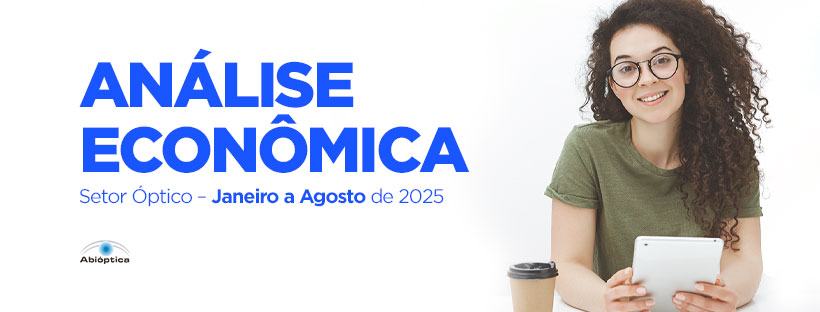 Análise Econômica do Setor Óptico – Janeiro a Agosto de 2025
