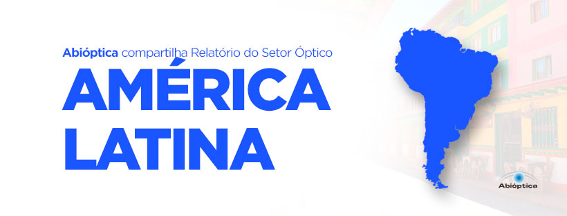 Abióptica compartilha Relatório de Dados do Setor Óptico – América Latina